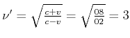 $ \nu' =\sqrt{\frac{c+v}{c-v}}=\sqrt{\frac{0,8}{0,2}}=3$