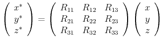 $\displaystyle \left( \begin{array}[c]{c} x^*  y^*  z^* \end{array} \right) ...
... \end{array} \right) \left( \begin{array}[c]{c} x  y  z \end{array} \right)$