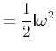 $\displaystyle =\frac{1}{2}\mathsf{I}\omega^{2}$