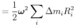 $\displaystyle =\frac{1}{2}\vec{\omega}^{2}\sum_{i}\Delta m_{i}R_{i}^{2}$