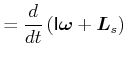 $\displaystyle =\frac{d}{dt}\left( \mathsf{I}\vec{\omega}+\vec{L}_{s}\right)$