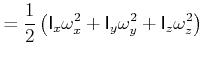 $\displaystyle =\frac{1}{2}\left( \mathsf{I}_{x}\omega_{x}^{2}+\mathsf{I}_{y}\omega_{y}^{2}+\mathsf{I}_{z}\omega _{z}^{2}\right)$
