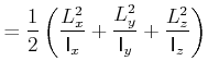 $\displaystyle =\frac{1}{2}\left( \frac{L_{x}^{2}}{\mathsf{I}_{x}}+\frac{L_{y}^{2}}{\mathsf{I}_{y}} +\frac{L_{z}^{2}}{\mathsf{I}_{z}}\right)$