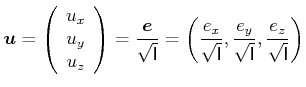 $\displaystyle \vec{u}=\left( \begin{array}[c]{c} u_{x}  u_{y}  u_{z} \end{a...
...hsf{I}}},\frac{e_{y}}{\sqrt{\mathsf{I}}},\frac{e_{z}}{\sqrt{\mathsf{I}}}\right)$
