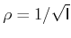 $ \rho = 1/\sqrt{\mathsf{I}}$