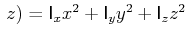 $  z) = \mathsf{I}_{x}
x^2+\mathsf{I}_{y} y^2 +\mathsf{I}_{z} z^2$
