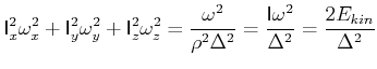 $\displaystyle \mathsf{I}_{x}^{2}\omega_{x}^{2}+\mathsf{I}_{y}^{2}\omega_{y}^{2}...
...Delta^{2}}=\frac{\mathsf{I}\omega^{2}}{\Delta^{2}} =\frac{2E_{kin}}{\Delta^{2}}$