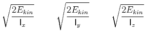 $\displaystyle \sqrt{\frac{2E_{kin}}{\mathsf{I}_{x}}}\hspace{1cm}\sqrt{\frac{2E_{kin}}{\mathsf{I}_{y}}}\hspace{1cm}\sqrt{\frac{2E_{kin}}{\mathsf{I}_{z}}}$