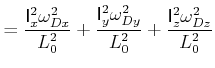 $\displaystyle = \frac{\mathsf{I}_{x}^2\omega_{Dx}^2}{L_0^2}+\frac{\mathsf{I}_{y}^2\omega_{Dy}^2}{L_0^2}+\frac{\mathsf{I}_{z}^2\omega_{Dz}^2}{L_0^2}$