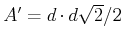 $ A'=d \cdot d\sqrt{2}/2$