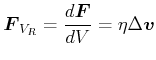 $\displaystyle \vec{F}_{V_{R}}=\frac{d\vec{F}}{dV}=\eta\Delta\vec{v}$