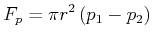 $\displaystyle F_{p}=\pi r^{2}\left( p_{1}-p_{2}\right) $
