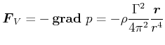$\displaystyle \vec{F}_{V}=- {}\boldsymbol{\mathrm{grad}}{} p=-\rho\frac{\Gamma^{2}}{4\pi^{2}}\frac{\vec{r}}{r^{4}}$