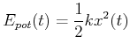 $\displaystyle E_{pot}(t) = \frac{1}{2} k x^2(t)$
