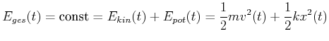 $\displaystyle E_{ges}(t) = \textrm{const} = E_{kin}(t)+E_{pot}(t) = \frac{1}{2} m v^2(t) + \frac{1}{2} k x^2(t)$