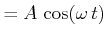 $\displaystyle = A \cos(\omega  t)$