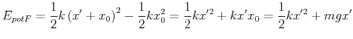 $\displaystyle E_{pot,F} = \frac{1}{2} k \left(x'+x_0\right)^2 - \frac{1}{2} k x_0^2 = \frac{1}{2} k x'^2 + k x' x_0 = \frac{1}{2} k x'^2 + m g x'$