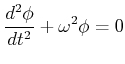 $\displaystyle \frac{d^2\phi}{dt^2} + \omega^2 \phi =0$