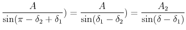 $\displaystyle \frac{A}{\sin(\pi-\delta_2+\delta_1}) = \frac{A}{\sin(\delta_1-\delta_2}) = \frac{A_2}{\sin(\delta-\delta_1)}$