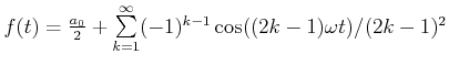 $ f(t) = \frac{a_0}{2}+\sum\limits_{k=1}^\infty
(-1)^{k-1}\cos((2k-1)\omega t)/(2k-1)^2$
