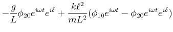 $\displaystyle -\frac{g}{L}\phi_{2,0}e^{i\omega t}e^{i\delta} + \frac{k\ell^2}{mL^2}(\phi_{1,0}e^{i\omega t}-\phi_{2,0}e^{i\omega t}e^{i\delta})$