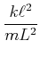 $\displaystyle \frac{k\ell^2}{mL^2}$