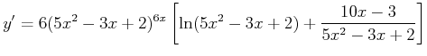 $\displaystyle y' = 6 (5x^2-3x +2)^{6x} \left[\ln(5 x^2-3x+2)+ \frac{10 x -3}{5 x^2-3x+2}\right]$