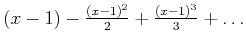 $ (x-1)-\frac{(x-1)^2}{2}+\frac{(x-1)^3}{3}+\ldots$