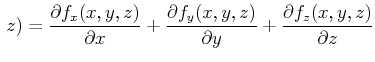 $\displaystyle  z) = \frac{\partial f_x(x\text{,} y\text{,} z)}{\partial x}+
...
...xt{,} z)}{\partial y}+\frac{\partial f_z(x\text{,} y\text{,} z)}{\partial z}$