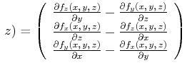 $\displaystyle  z) = \left(\begin{array}{c}
\frac{\partial f_z(x\text{,} y\tex...
...rac{\partial f_x(x\text{,} y\text{,} z)}{\partial y} \\
\end{array}\right)
$