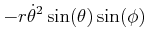 $\displaystyle -r\dot{\theta}^{2}\sin(\theta)\sin(\phi)$