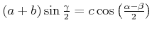 $ (a+b)\sin\frac{\gamma}{2}=c \cos\left(\frac{\alpha-\beta}{2}\right)$