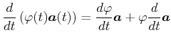 $\displaystyle \frac{d}{d t}\left(\varphi(t) \vec{a}(t)\right) = \frac{d \varphi}{d t}\vec{a}+\varphi\frac{d}{d t}\vec{a}$