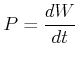 $\displaystyle P=\frac{dW}{dt}$