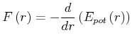 $\displaystyle {F}\left( {r}\right) =-\frac{d}{dr}\left( E_{pot}\left( {r}\right) \right)$