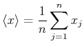 $\displaystyle \left<x\right> = \frac{1}{n}\sum\limits_{j=1}^n x_j$
