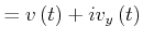 $\displaystyle =v\left( t\right) +iv_{y}\left( t\right)$