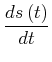 $\displaystyle \frac{ds\left( t\right) }{dt}$