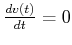 $ \frac{ dv\left( t\right) }{dt}=0$