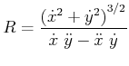 $\displaystyle R=\frac{\left( \dot{x}^{2}+\dot{y}^{2}\right)^{3/2} }{\dot{x} \ddot{y}-\ddot {x} \dot{y}}$