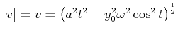 $\displaystyle \left\vert v\right\vert =v=\left( a^{2}t^{2}+y_{0}^{2}\omega^{2}\cos ^{2}t\right) ^{\frac{1}{2}}$