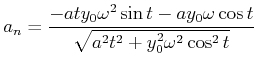 $\displaystyle a_{n}=\frac{-aty_{0}\omega^{2}\sin t-ay_{0}\omega\cos t}{\sqrt{a^{2} t^{2}+y_{0}^{2}\omega^{2}\cos^{2}t}}$