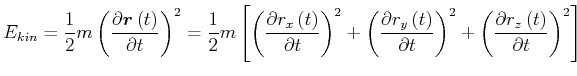 $\displaystyle E_{kin} = \frac{1}{2}m\left(\frac{\partial \vec{r}\left( t\right)...
...\right)^2+
\left(\frac{\partial r_z\left( t\right)}{\partial t}\right)^2\right]$