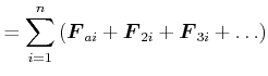 $\displaystyle =\sum\limits_{i=1}^n\left( \vec{F}_{ai}+\vec{F}_{2i}+\vec{F}_{3i}+\ldots\right)$