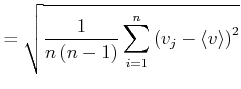 $\displaystyle = \sqrt{\frac{1}{n\left(n-1\right)}\sum\limits_{i=1}^n \left(v_j-\left<v\right>\right)^2}$