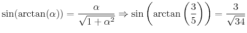 $\displaystyle \sin(\arctan(\alpha)) = \frac{\alpha}{\sqrt{1+\alpha^2}} \Rightarrow
\sin\left(\arctan\left(\frac{3}{5}\right)\right) = \frac{3}{\sqrt{34}}$