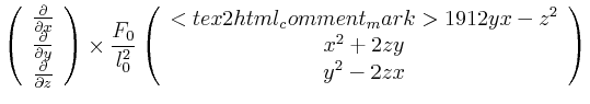 $\displaystyle \left( \begin{array}{c} \frac{\partial}{\partial x} \\ \frac{\par...
...tex2html_comment_mark>191 2yx-z^{2}\\ x^{2}+2zy\\ y^{2}-2zx \end{array} \right)$