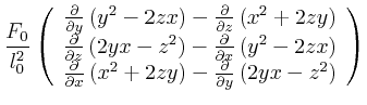 $\displaystyle \frac{F_{0}}{l_{0}^{2}} \left( \begin{array}{c} \frac{\partial}{\...
...right)- \frac{\partial}{\partial y}\left(2yx-z^{2}\right)\\ \end{array} \right)$