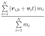 $\displaystyle \frac{\sum\limits_{i=1}^N \left(\vec{r}_{i,0} + \vec{v}_i t\right) m_i}{\sum\limits_{i=1}^N m_i}$