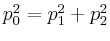 $ p_{0}^{2}=p_{1}^{2}+p_{2}^{2}$